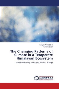 bokomslag The Changing Patterns of Climate in a Temperate Himalayan Ecosystem