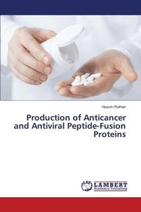 bokomslag Production of Anticancer and Antiviral Peptide-Fusion Proteins