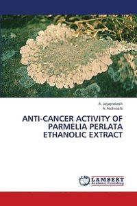 bokomslag Anti-Cancer Activity of Parmelia Perlata Ethanolic Extract