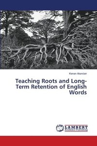bokomslag Teaching Roots and Long-Term Retention of English Words