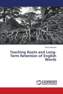 bokomslag Teaching Roots and Long-Term Retention of English Words