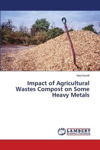 bokomslag Impact of Agricultural Wastes Compost on Some Heavy Metals