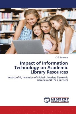 Impact of Information Technology on Academic Library Resources 1