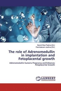 bokomslag The role of Adrenomedullin in implantation and Fetoplacental growth