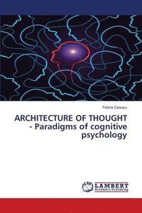 bokomslag ARCHITECTURE OF THOUGHT - Paradigms of cognitive psychology