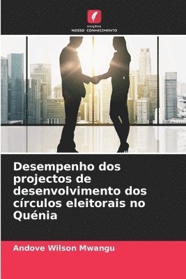 Desempenho dos projectos de desenvolvimento dos crculos eleitorais no Qunia 1