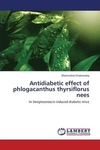 bokomslag Antidiabetic effect of phlogacanthus thyrsiflorus nees