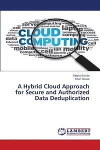 bokomslag A Hybrid Cloud Approach for Secure and Authorized Data Deduplication