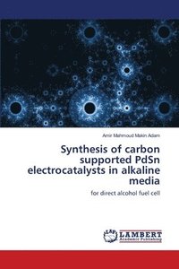 bokomslag Synthesis of carbon supported PdSn electrocatalysts in alkaline media