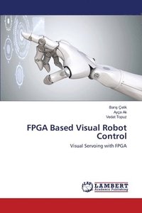bokomslag FPGA Based Visual Robot Control