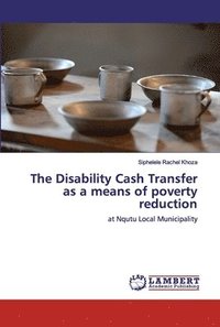 bokomslag The Disability Cash Transfer as a means of poverty reduction