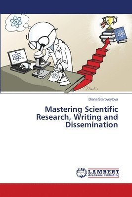 Mastering Scientific Research, Writing and Dissemination 1