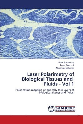 Laser Polarimetry of Biological Tissues and Fluids - Vol 1