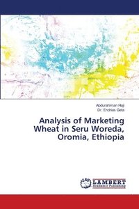 bokomslag Analysis of Marketing Wheat in Seru Woreda, Oromia, Ethiopia