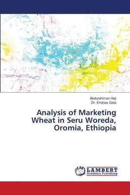 bokomslag Analysis of Marketing Wheat in Seru Woreda, Oromia, Ethiopia