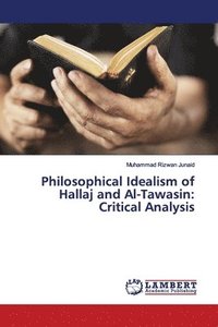 bokomslag Philosophical Idealism of Hallaj and Al-Tawasin