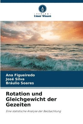 Ana Figueiredo, José Silva, Bráulio Soares - Rotation und Gleichgewicht der Gezeiten, Häftad
