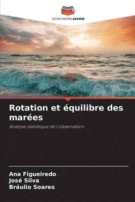 Ana Figueiredo, José Silva, Bráulio Soares - Rotation et équilibre des marées, Häftad