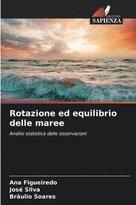 Ana Figueiredo, José Silva, Bráulio Soares - Rotazione ed equilibrio delle maree, Häftad