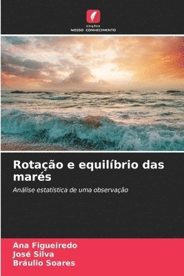 Ana Figueiredo, José Silva, Bráulio Soares - Rotação e equilíbrio das marés, Häftad