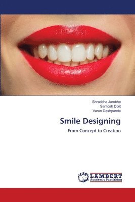 Shraddha Jambhe, Santosh Dixit, Varun Deshpande - Smile Designing, Häftad