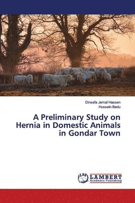 A Preliminary Study on Hernia in Domestic Animals in Gondar Town 1