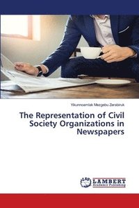 bokomslag The Representation of Civil Society Organizations in Newspapers