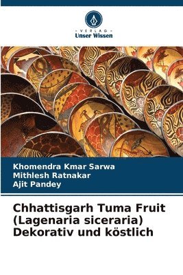 Khomendra Kmar Sarwa, Mithlesh Ratnakar, Ajit Pandey - Chhattisgarh Tuma Fruit (Lagenaria siceraria) Dekorativ und köstlich, Häftad