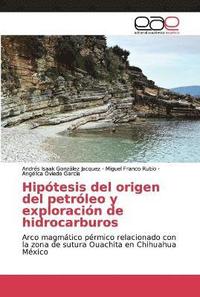 bokomslag Hiptesis del origen del petrleo y exploracin de hidrocarburos