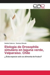 bokomslag Etologia de Drosophila simulans en laguna verde, Valparaso. Chile