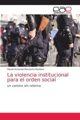 Misael Amisadai Macareno Martínez - violencia institucional para el orden social, Häftad