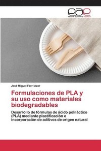 bokomslag Formulaciones de PLA y su uso como materiales biodegradables