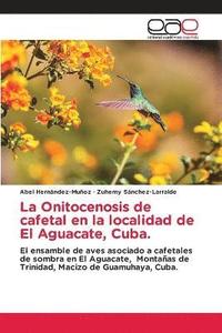 bokomslag La Onitocenosis de cafetal en la localidad de El Aguacate, Cuba.
