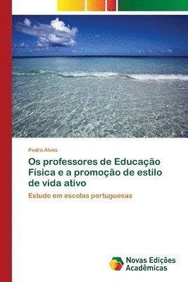 bokomslag Os professores de Educao Fsica e a promoo de estilo de vida ativo