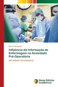 bokomslag Influncia da Informao de Enfermagem na Ansiedade Pr-Operatria