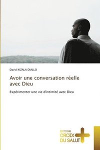 bokomslag Avoir une conversation réelle avec Dieu