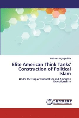 bokomslag Elite American Think Tanks' Construction of Political Islam