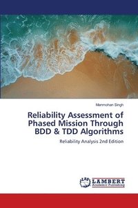 bokomslag Reliability Assessment of Phased Mission Through BDD & TDD Algorithms