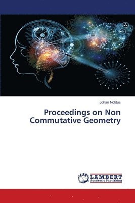 Proceedings on Non Commutative Geometry 1