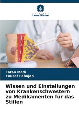 bokomslag Wissen und Einstellungen von Krankenschwestern zu Medikamenten fr das Stillen