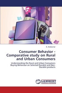 bokomslag Consumer Behavior - Comparative study on Rural and Urban Consumers