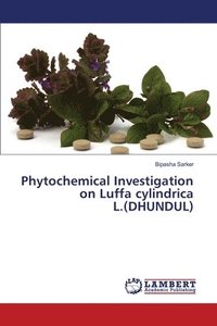 bokomslag Phytochemical Investigation on Luffa cylindrica L.(DHUNDUL)