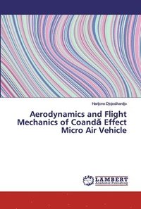 bokomslag Aerodynamics and Flight Mechanics of Coand&#259; Effect Micro Air Vehicle