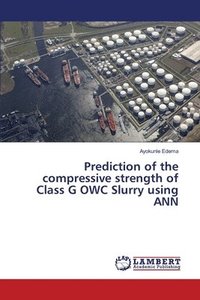 bokomslag Prediction of the compressive strength of Class G OWC Slurry using ANN