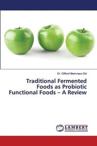 bokomslag Traditional Fermented Foods as Probiotic Functional Foods - A Review