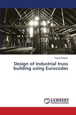 Design of Industrial truss building using Eurocodes 1