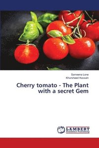 bokomslag Cherry tomato - The Plant with a secret Gem