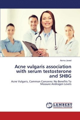 Acne vulgaris association with serum testosterone and SHBG 1