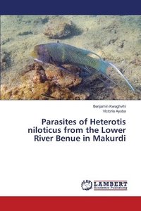 bokomslag Parasites of Heterotis niloticus from the Lower River Benue in Makurdi