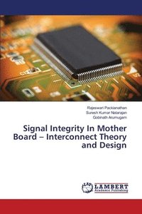 bokomslag Signal Integrity In Mother Board - Interconnect Theory and Design
